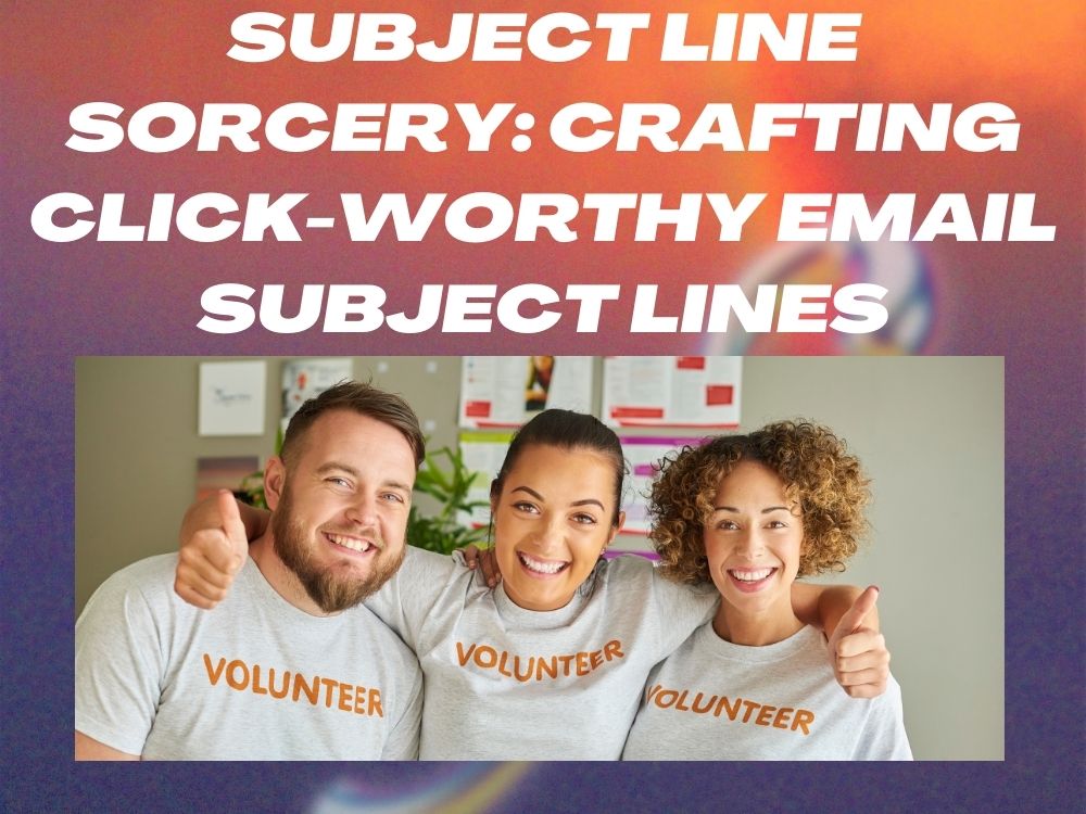 Subject Line Sorcery Crafting Click-Worthy Email Subject Lines