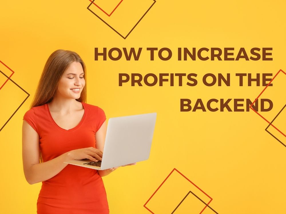 Maximizing Profits Unleashing the Power of Backend Strategies