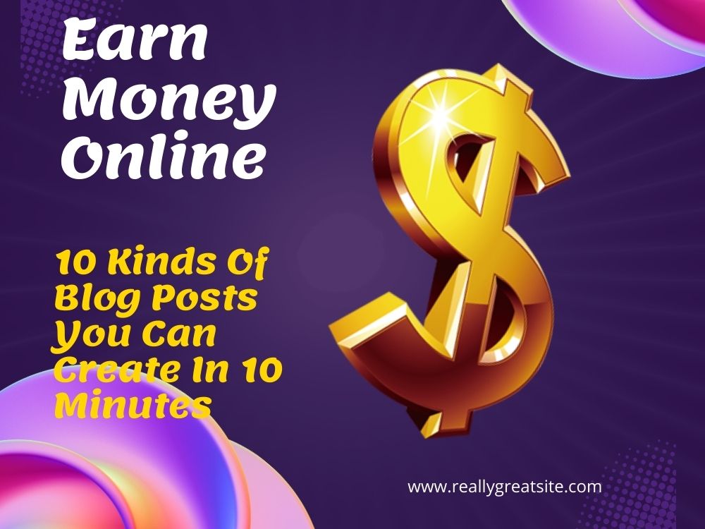 10 Kinds Of Blog Posts You Can Create In 10 Minutes