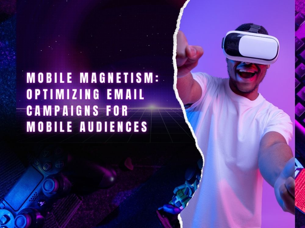 Mobile Magnetism Optimizing Email Campaigns for Mobile Audiences